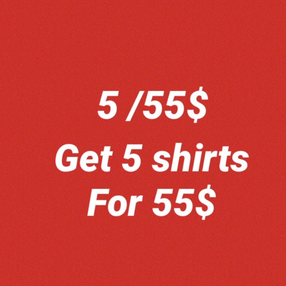 pick any 5 shirts for 55$